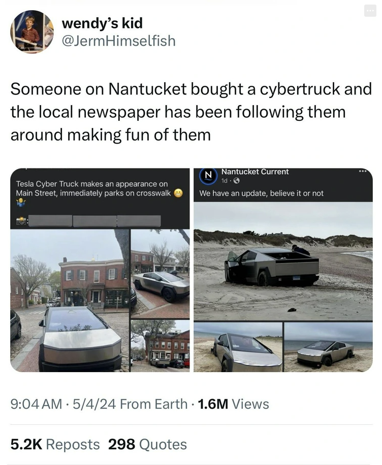 bass boat - wendy's kid Someone on Nantucket bought a cybertruck and the local newspaper has been ing them around making fun of them Tesla Cyber Truck makes an appearance on Main Street, immediately parks on crosswalk N Nantucket Current We have an update